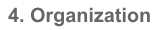 4.Organization
